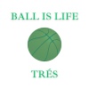 Tres - Ball is Life
