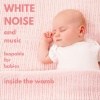 BabyNaps - White noise and music, loopable for babies - inside the womb