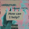 Leekjaymusic、Hussein Fatal - How Can I Help (feat. Hussein Fatal)(Explicit)
