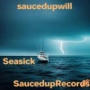 SaucedupWill - Seasick (Audio)(Explicit)