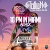 Trillian、Cash Cobain、R2R MOE - 10 PM in Miami (Remix|Explicit)