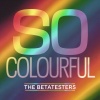 The Betatesters - So Colourful