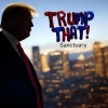 Sanctuary - Trump That!