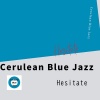 Cerulean Blue Jazz - Hesitate