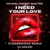Michael Vincent Quattro、simone denny - I Need Your Love (StoneBridge Remix)