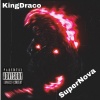 KingDraco - SuperNova (Explicit)
