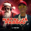 Mc Japão、DJ Abravanell、La Gringa Produtora - Natal Já Passou (Explicit)