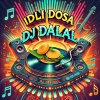 DJ Dalal - IDLI DOSA