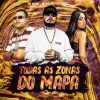 DJ OZAMA、Mc Nauan、Ari Falcão - Todas as Zonas do Mapa (Explicit)