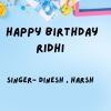 dinesh、Harsh - Happy Birthday Ridhi