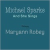 Michael Sparks、Maryann Robey - And she sings (feat. Maryann Robey)