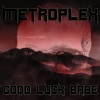 Metroplex - Good Luck Babe (Explicit)