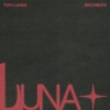 TWO LANES、Recondite - Luna