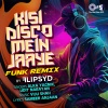Udit Narayan、Alka Yagnik、Flipsyd - Kisi Disco Mein Jaaye (Funk Remix)