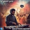 Jet Boot Jack - Something Better