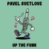 Pavel Svetlove - Up The Funk