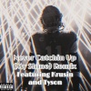 BillZBondZ、Krusin、tyson - Never Catchin Up (My Shine)(feat. Krusin & Tyson)(Remix|Explicit)
