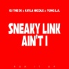 OJ The DJ、Kayla Nicole、Yung L.A. - Sneaky Link Ain't I (Explicit)