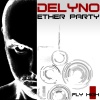 Delyno - Ether Party (Fly High)