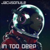 Jacksonville - In Too Deep