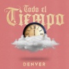 Denver - Todo el Tiempo