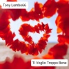 Tony Lambo66 - Ti voglio troppo bene (Extended Version)