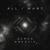 Acrux、Kreativ - All I Want