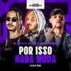 MC Lucks、Mc Chá Original、DJ Isaac Vieira、mc tom da VG - Por Isso Nada muda (Explicit)