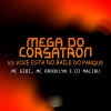 MC Brooklyn、MC Gibi、DJ Malibù - Mega do Corsatron Vs Voce Esta no Baile do Parque (Explicit)