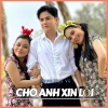 Lưu Ánh Loan、Ngọc Hân - Cho Anh Xin Lỗi
