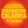 Alex Gaudino、crystal waters - Destination Calabria (feat. Alex Gaudino & Crystal Waters)