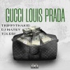 DJ MATEY、Tolebi、TrippyThaKid - GUCCI LOUIS PRADA (feat. TrippyThaKid)(Explicit)