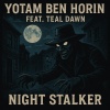 Yotam Ben Horin、Teal Dawn - Night Stalker (feat. Teal Dawn)