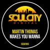 Martin Thomas - Makes You Wanna