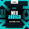 Mc Merly、DJ Isaac Vieira、DJ EAS - Meu Abrigo (Explicit)