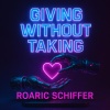 Roaric Schiffer - Giving Without Taking