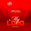 Wolf James、Black Wambepe - My Lord (feat. Black Wambepe)(Explicit)