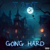 T Rent - Going Hard (Explicit)