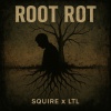 squire、Ltl - ROOT ROT (feat. LTL)