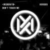 •INCØGNITØ• - DON'T TOUCH ME