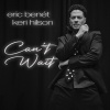 Eric Benét、Keri Hilson - Can't Wait (Explicit)