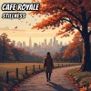 Cafe Royale - Stillness