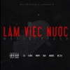 Viet Classic Collection、LDleKing、Wowy、Karik、Andree Right Hand、Rapsoul - Làm Việc Nước (feat. LDleKing, Nah, Wowy, Karik, Andree Right Hand & RapSoul)(Explicit)