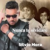 Silvio Mora - Nunca Te Olvidaré