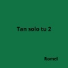 Romel - Tan Solo Tu 2