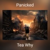 Tea Why - Panicked