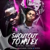 KWATE、DJ Yk Mule - Shout Out To My Ex (feat. Dj Yk Mule)