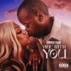 jerome dillard、Prince Caaz - Vibe With You (feat. Jerome Dillard)(Explicit)