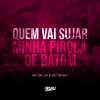 Mc Delux、Mc Denny、DJ Buiu - Quem Vai Sujar Minha Piroca de Batom (Explicit)