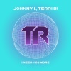 Johnny I.、Terri B! - I Need You More
